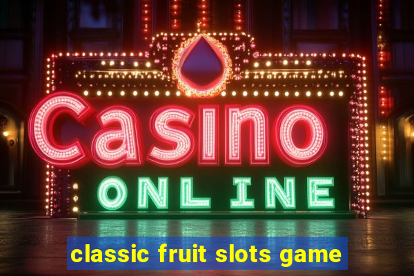 classic fruit slots game